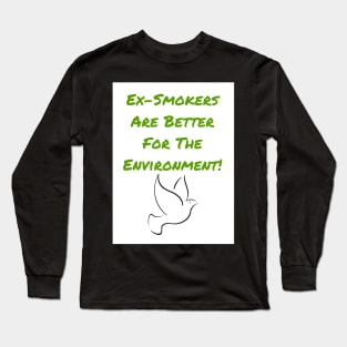 Ex-Smokers Are Better For The Environment Long Sleeve T-Shirt